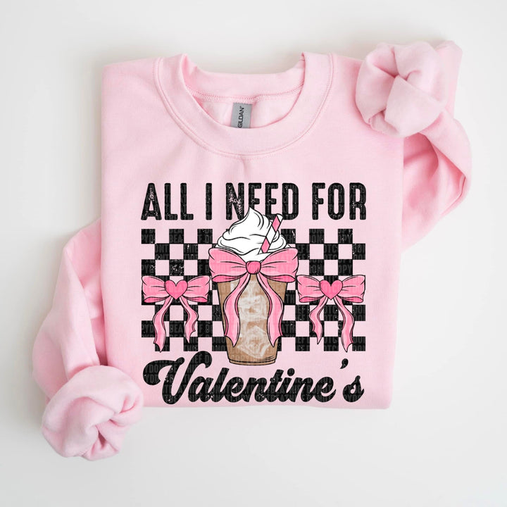 All I Need For Valentine’s DTF Print