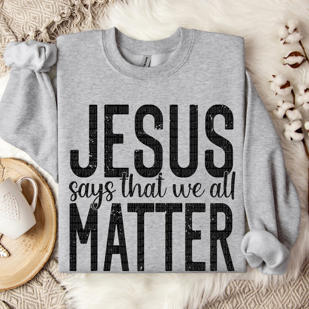 Jesus Says That We All Matter DTF Print