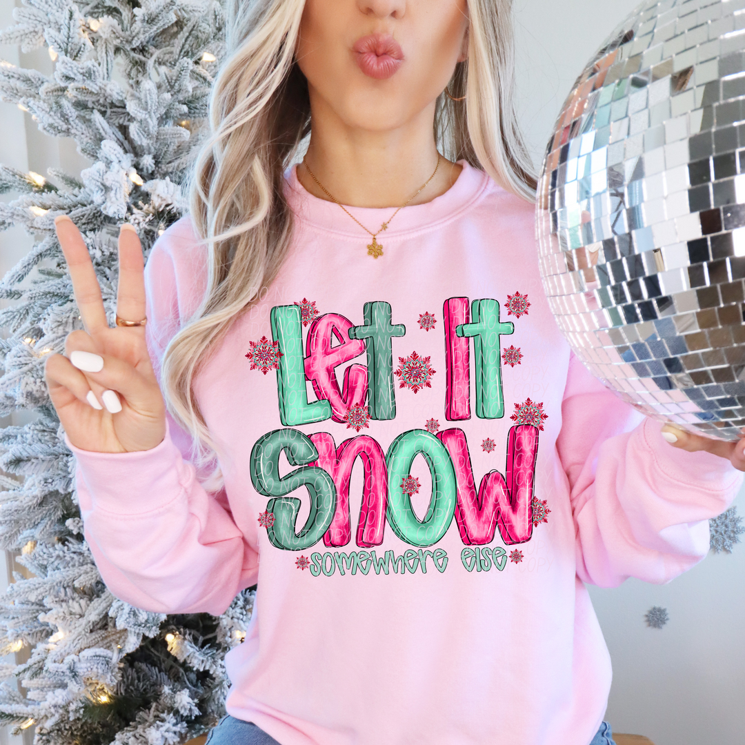 Let It Snow Somewhere Else DTF Print
