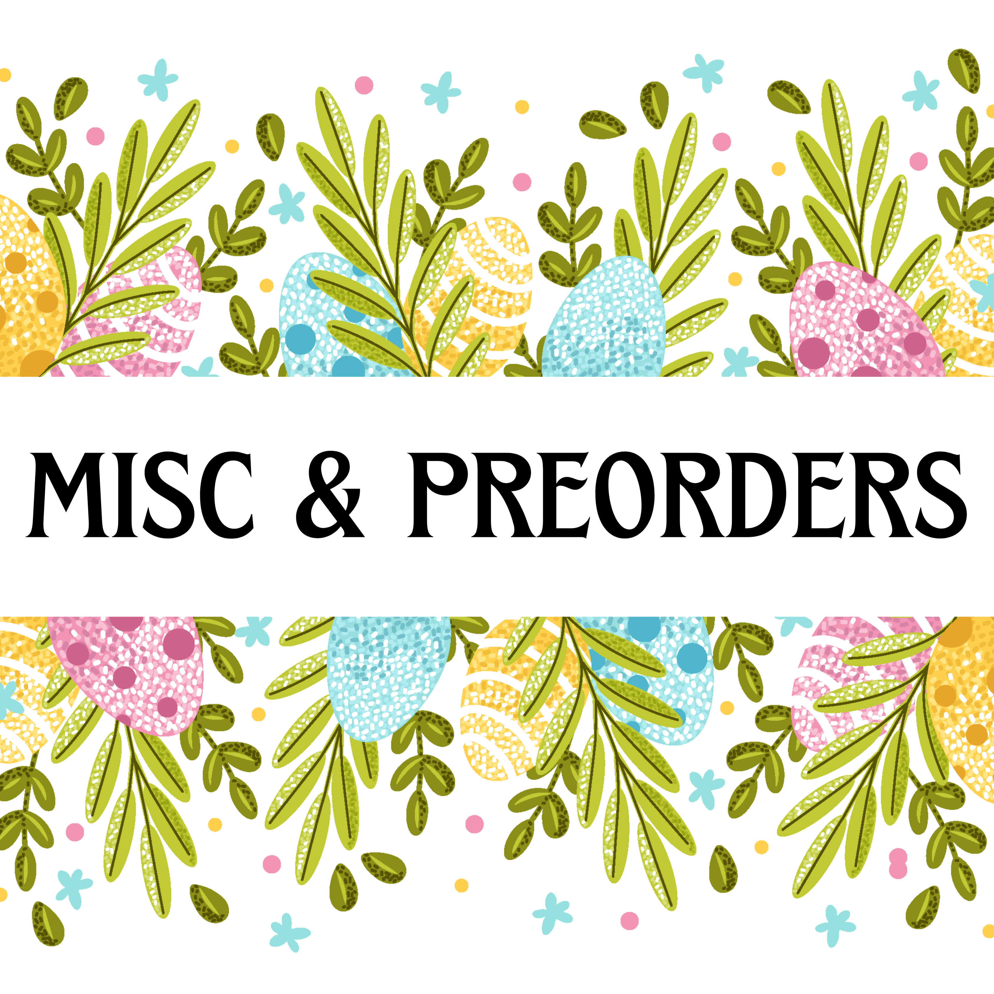 Misc. & Preorder
