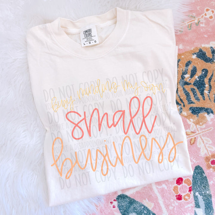 Busy Minding My Own Small Business DTF Print