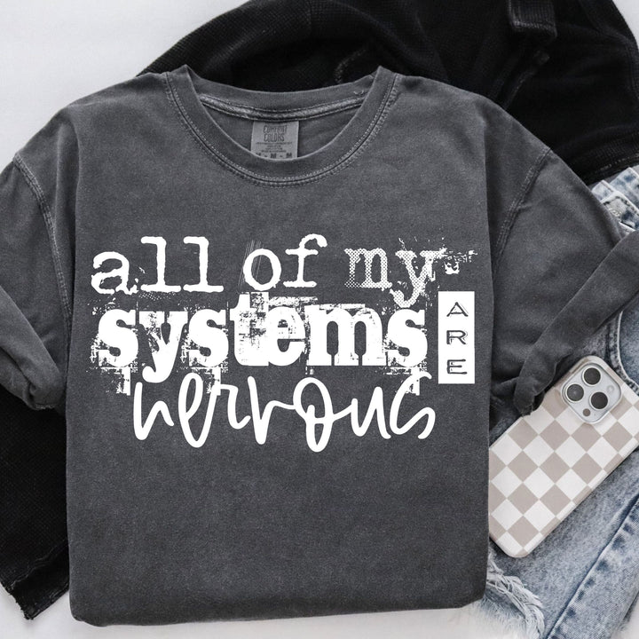 All Of My Systems Are Nervous DTF Print