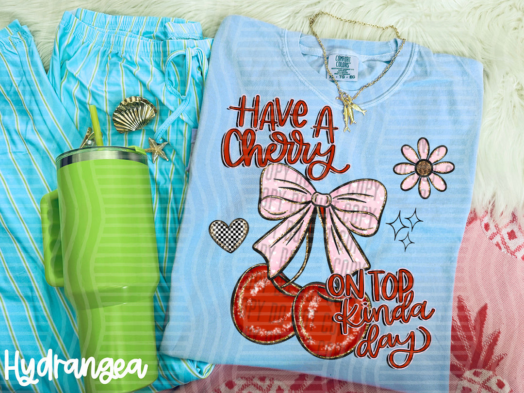 Have A Cherry On Top Kinda Day DTF Print
