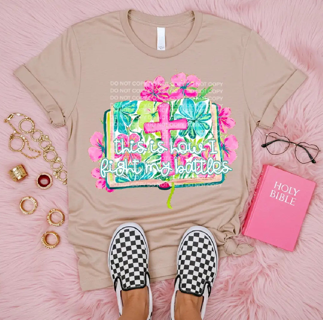 This is How I Fight My Battles DTF Print