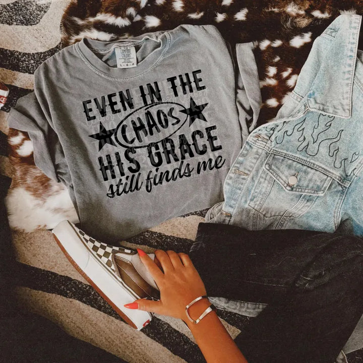 Even In The Chaos His Grace Still Finds Me DTF Print