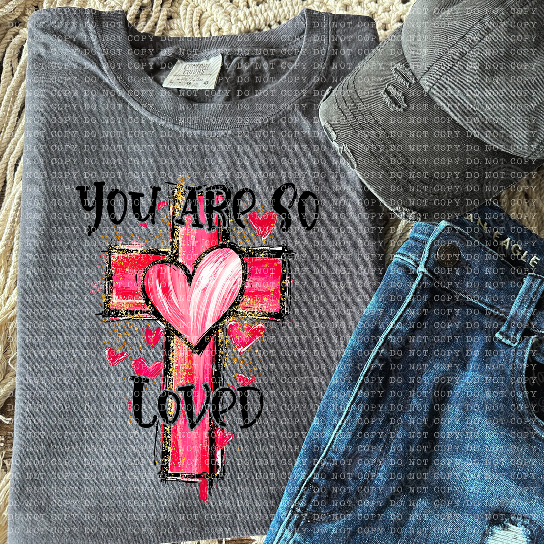 You are so Loved DTF Print