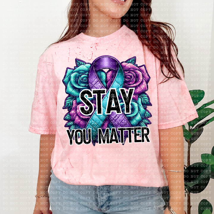 Stay, You Matter DTF Print