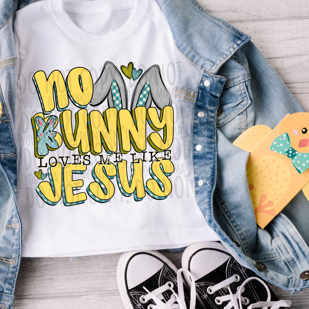 No Bunny Loves Me Like Jesus DTF Print