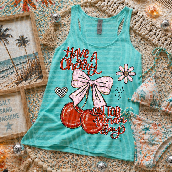 Have A Cherry On Top Kinda Day DTF Print