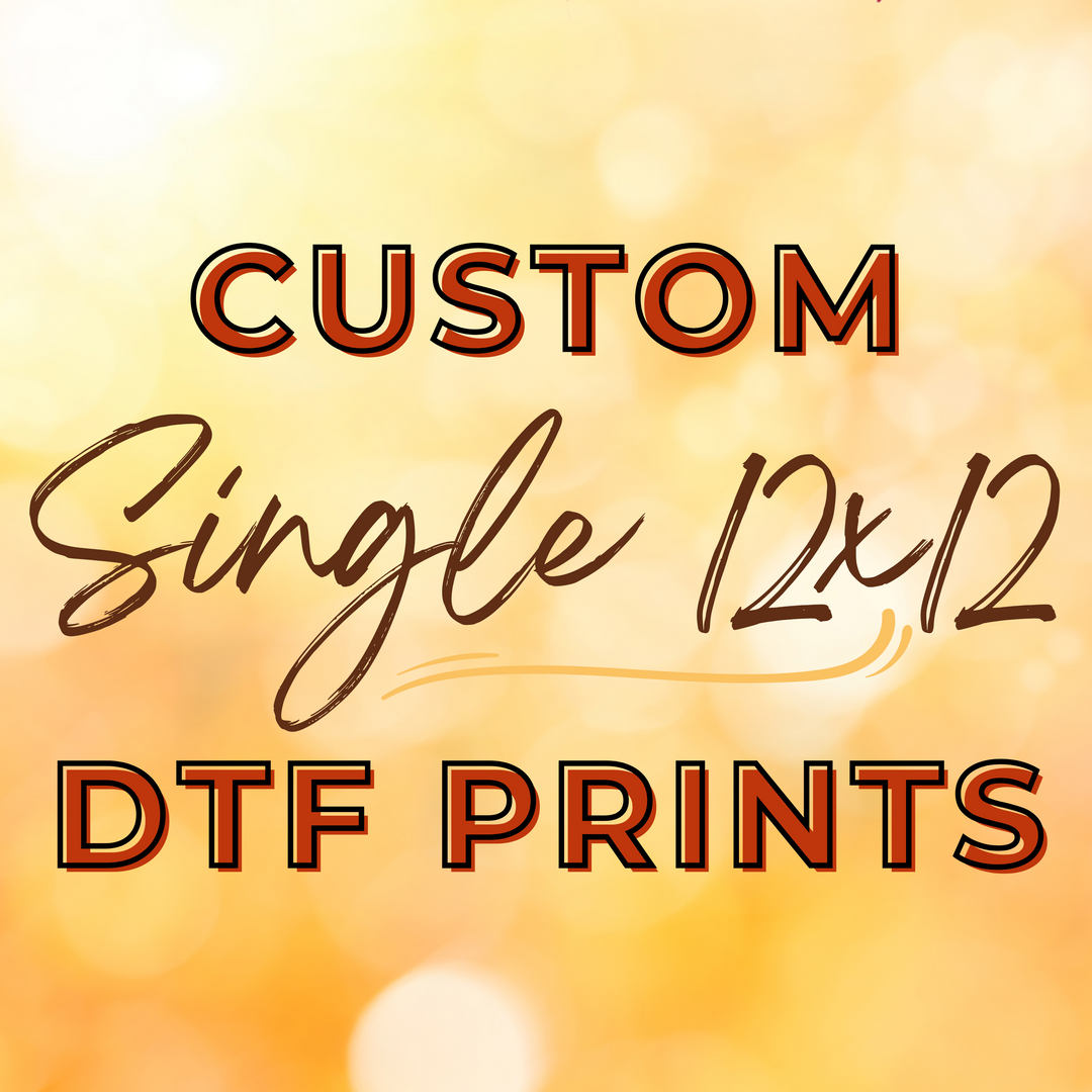 Custom DTF Print (NO MINIMUM) - Up to Size 12x12