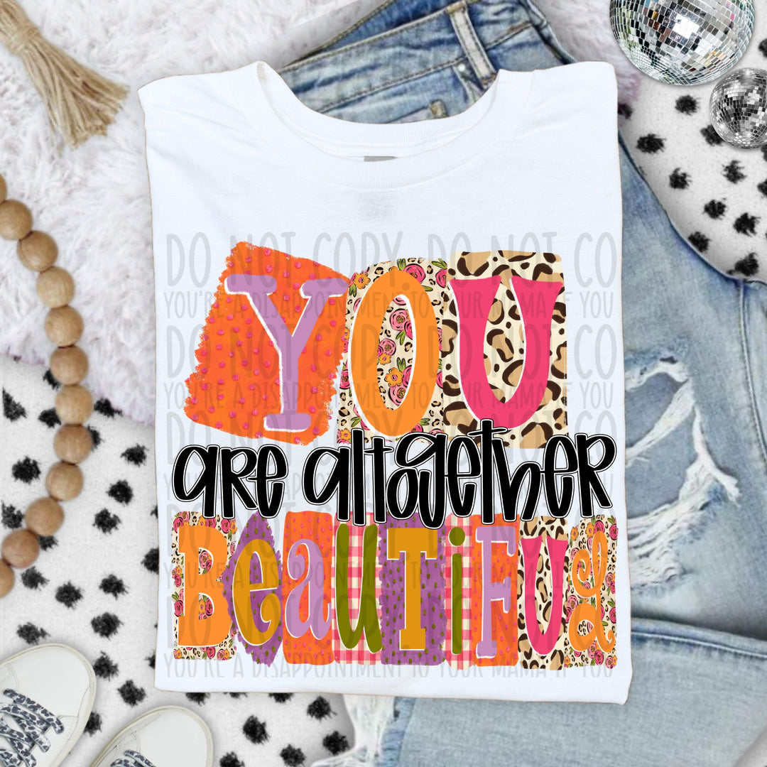 You Are Altogether Beautiful DTF Print