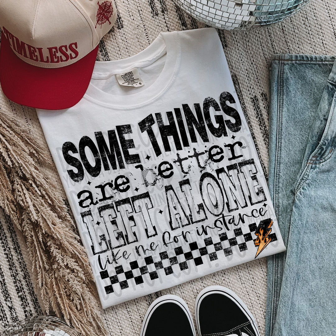 Some Things Are Better Left Alone DTF Print