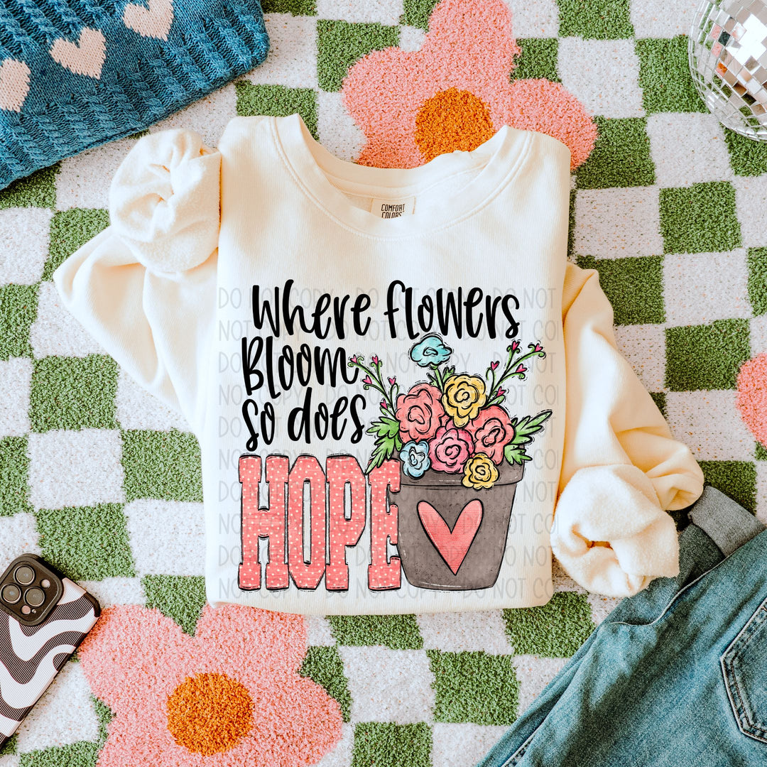 Where Flowers Bloom So Does Hope DTF Print