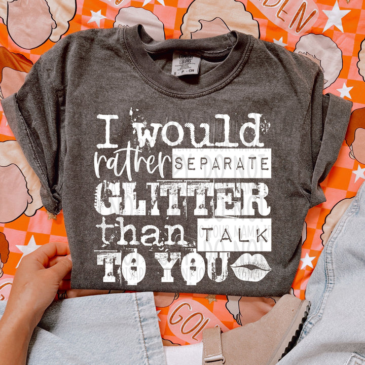 I Would Rather Spare Glitter DTF Print