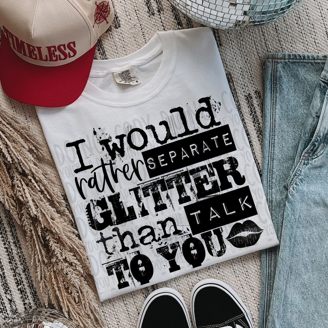I Would Rather Spare Glitter DTF Print