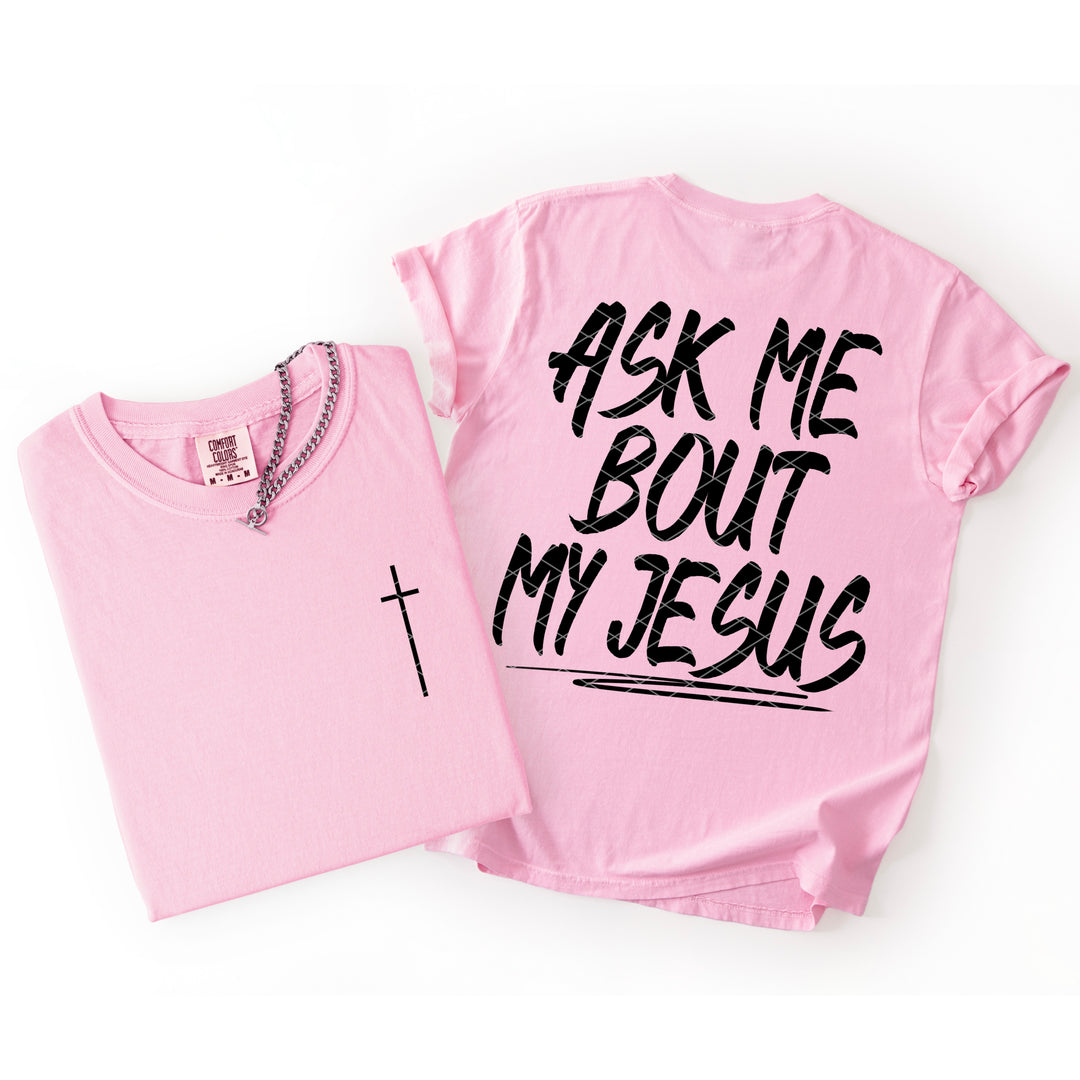 Ask Me About My Jesus DTF Print
