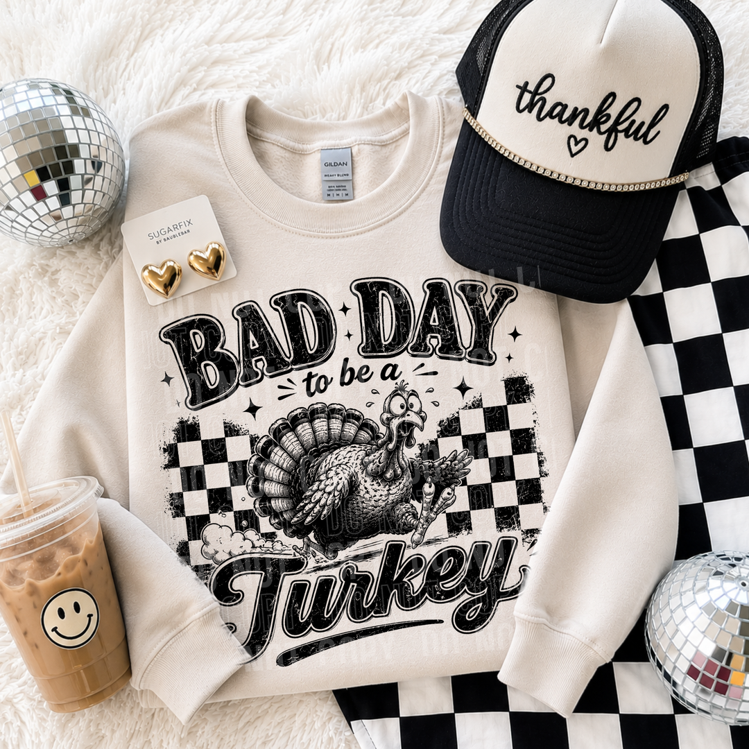 Bad Day To Be A Turkey DTF Print