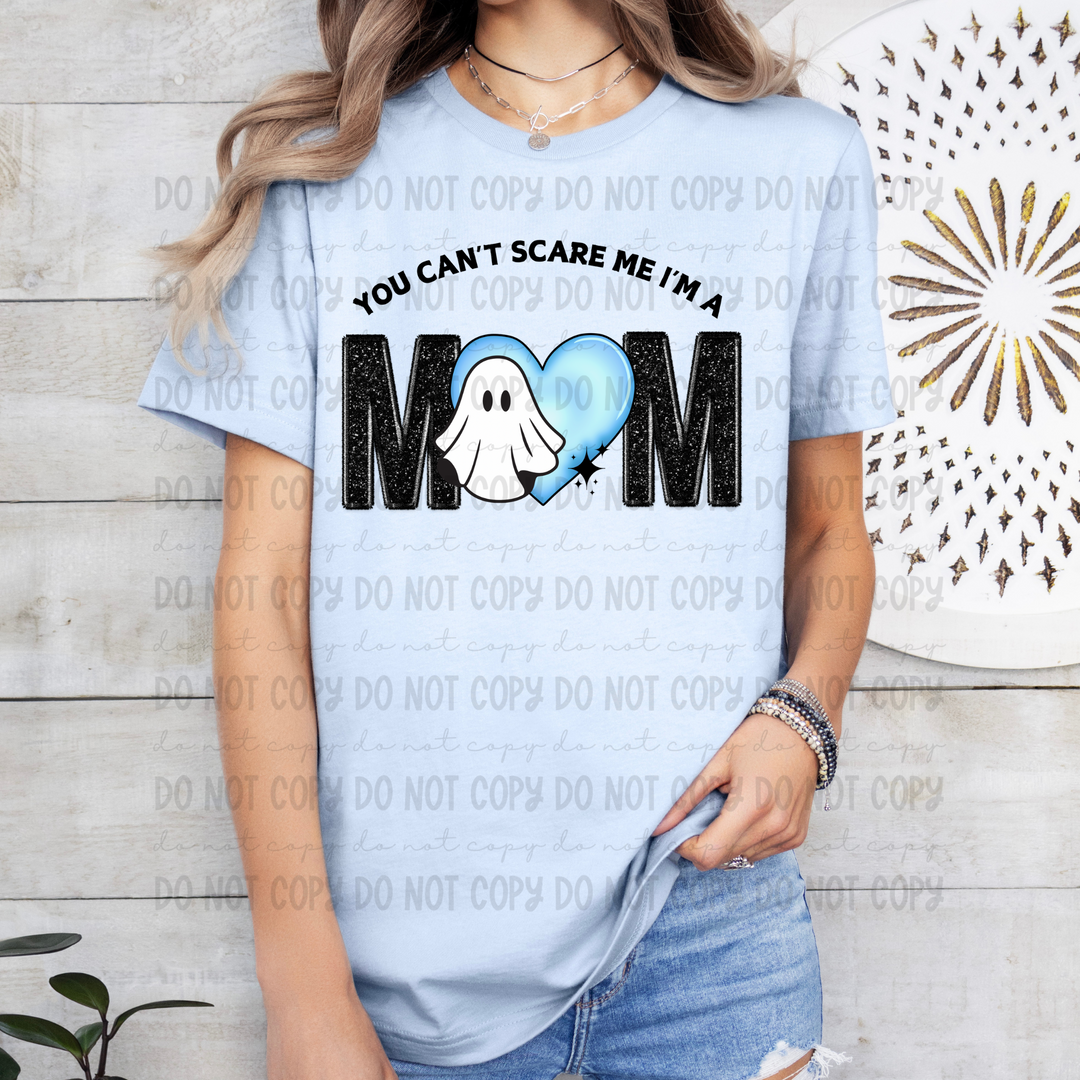 You Can't Scare me i'm a Mom DTF Print