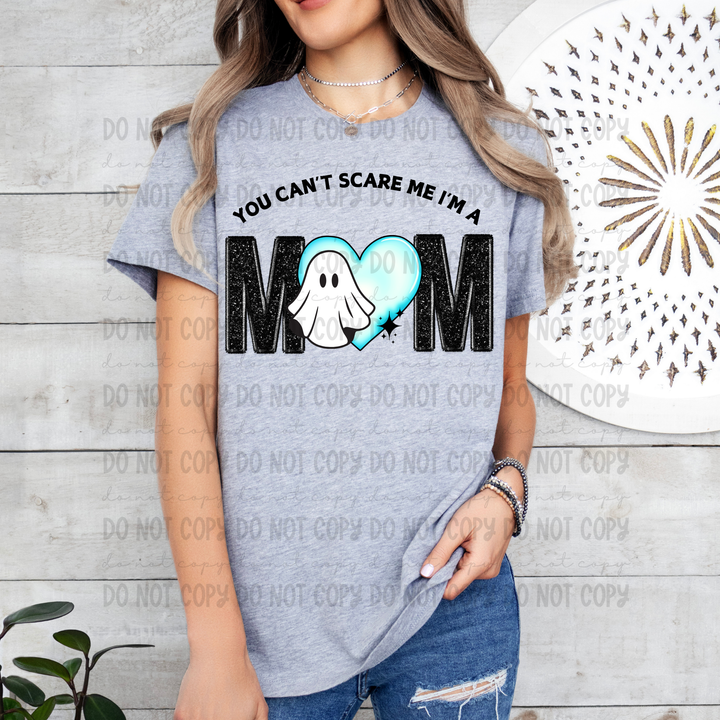 You Can't Scare me i'm a Mom DTF Print