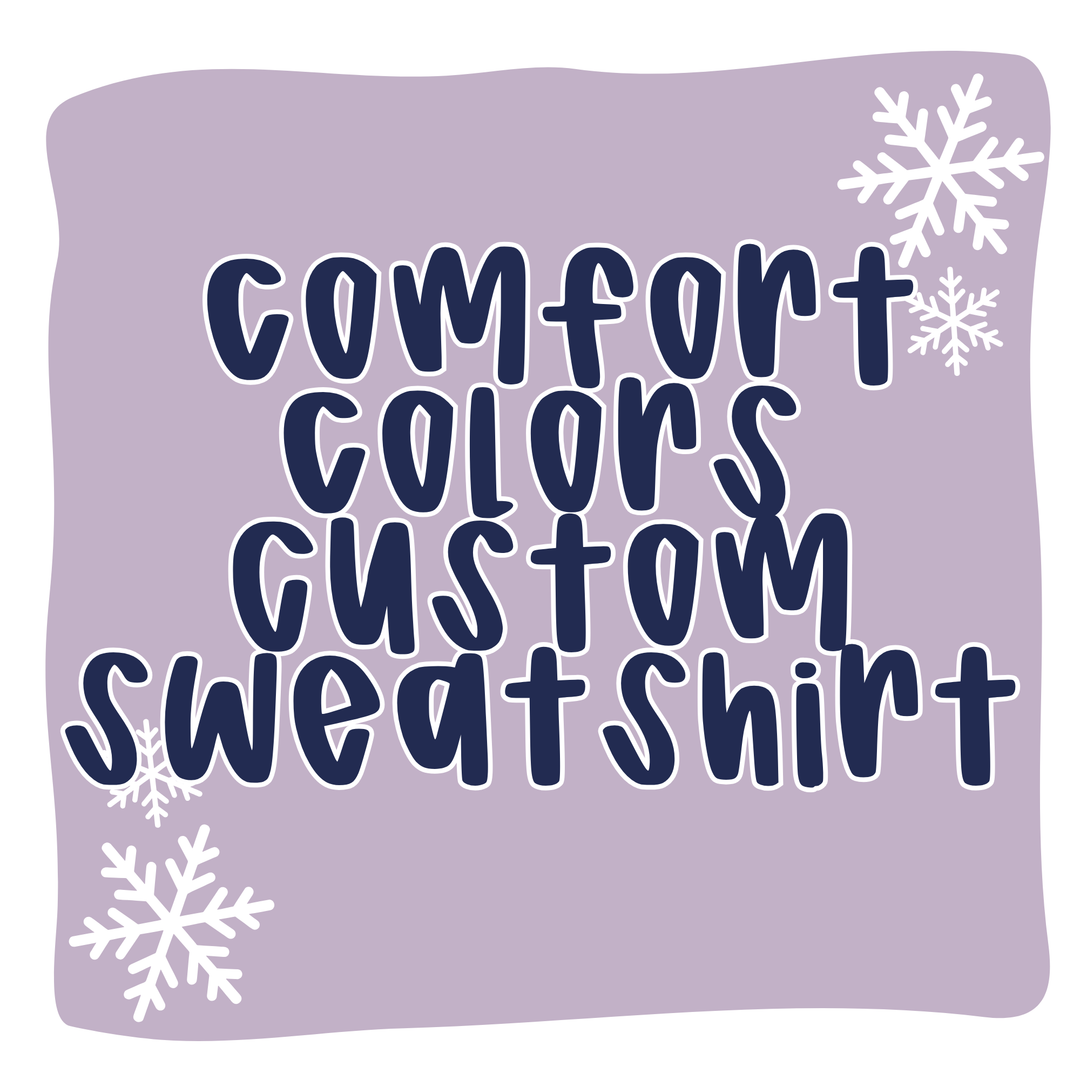 Custom Comfort Colors Sweatshirt
