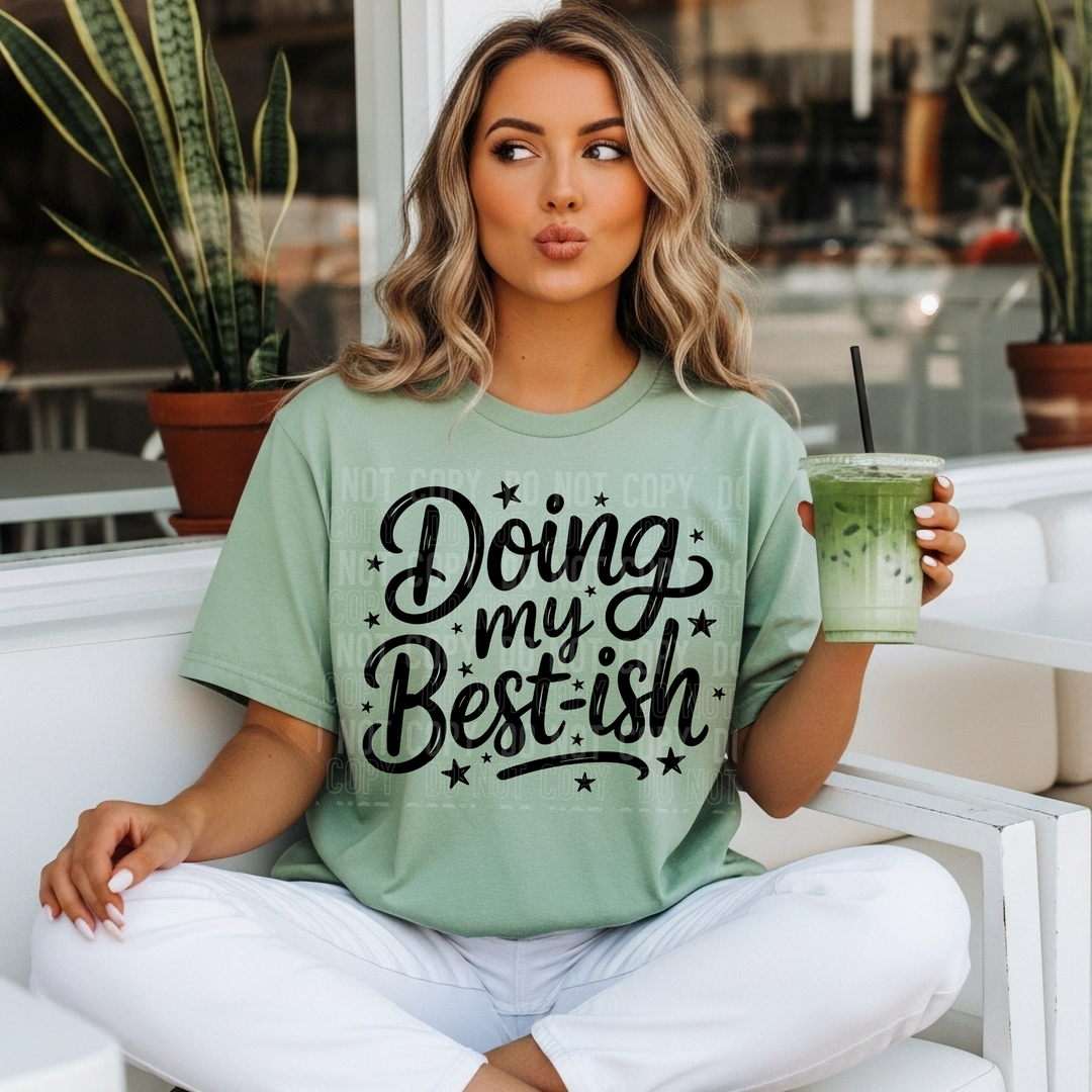 Doing My Best Ish DTF Print