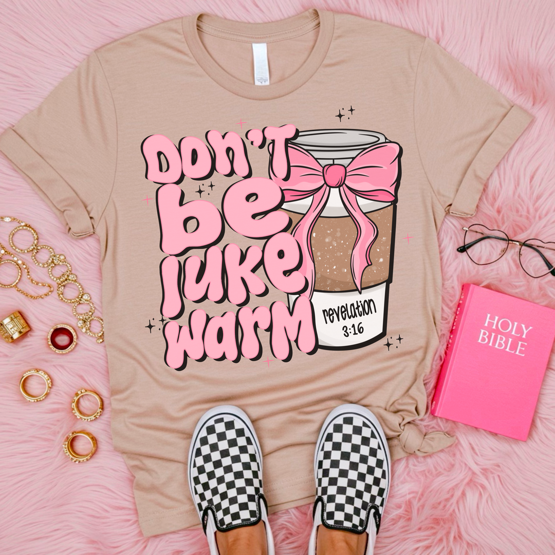Don't Be Luke Warm DTF Print