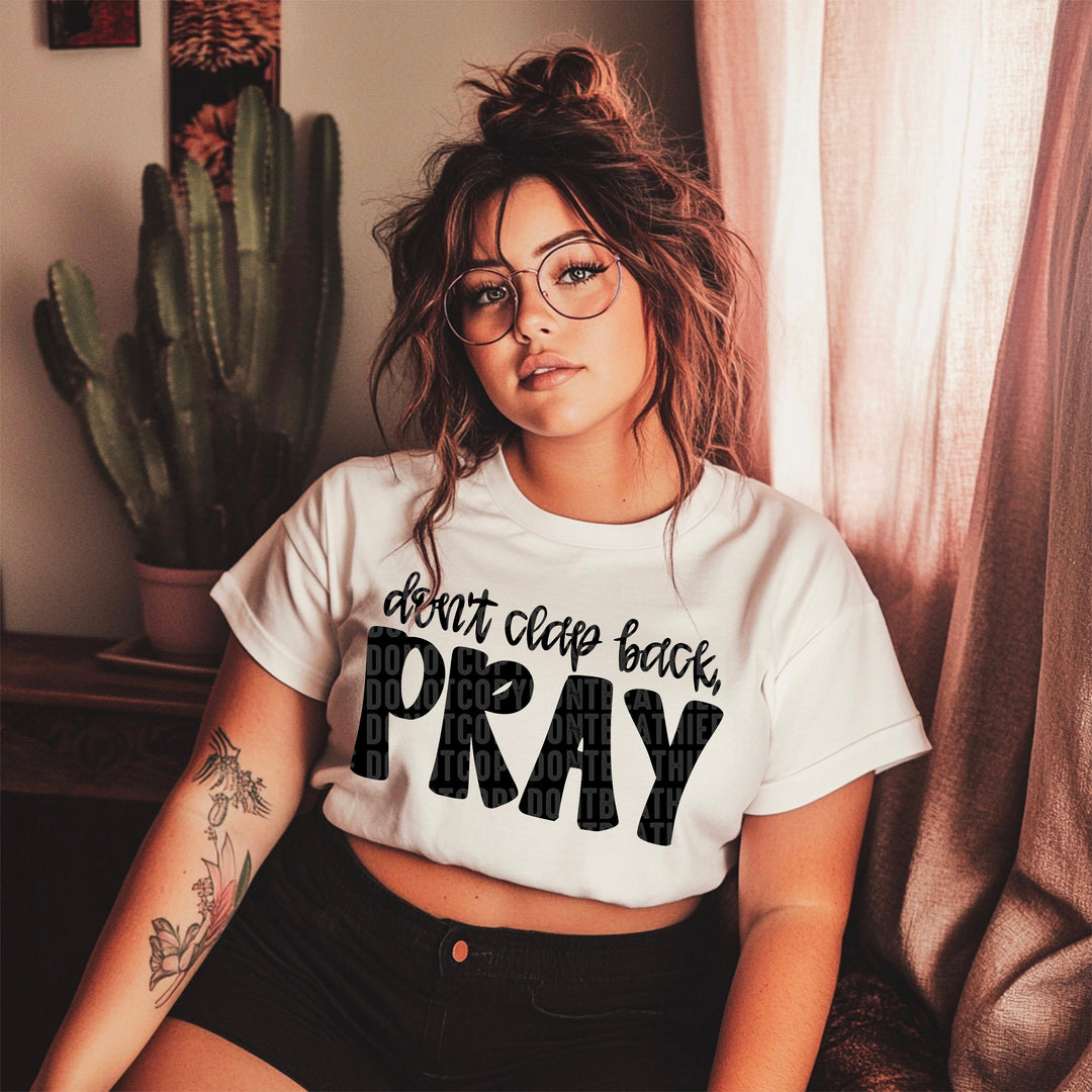 Don’t Clap Back, Pray DTF Print