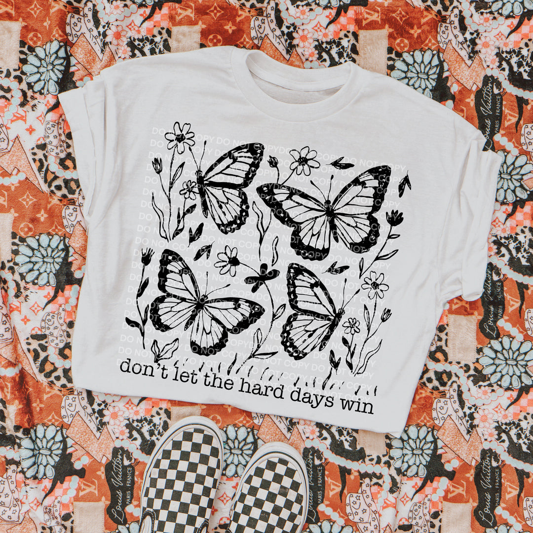 Don’t Let The Hard Days Win DTF Print