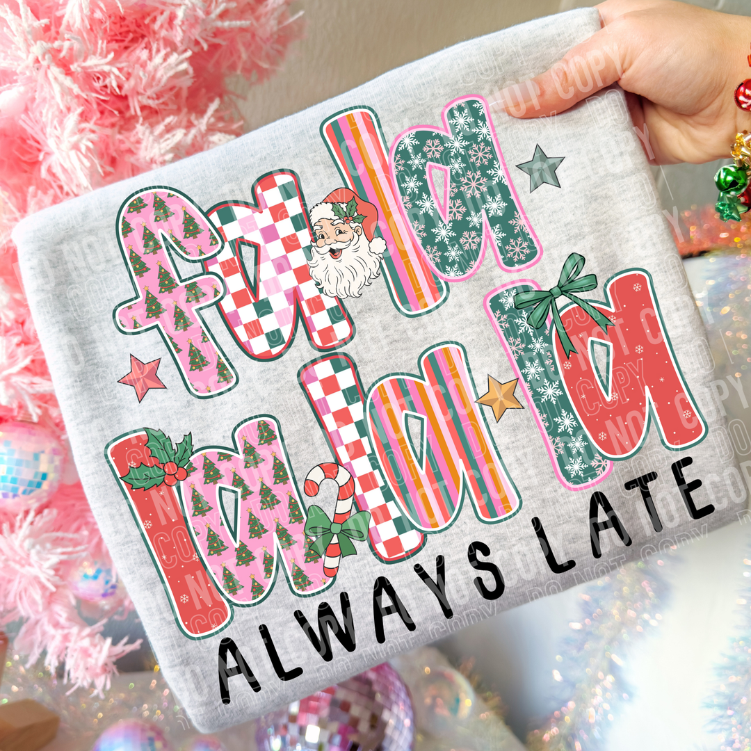 Fa La Always Late DTF Print