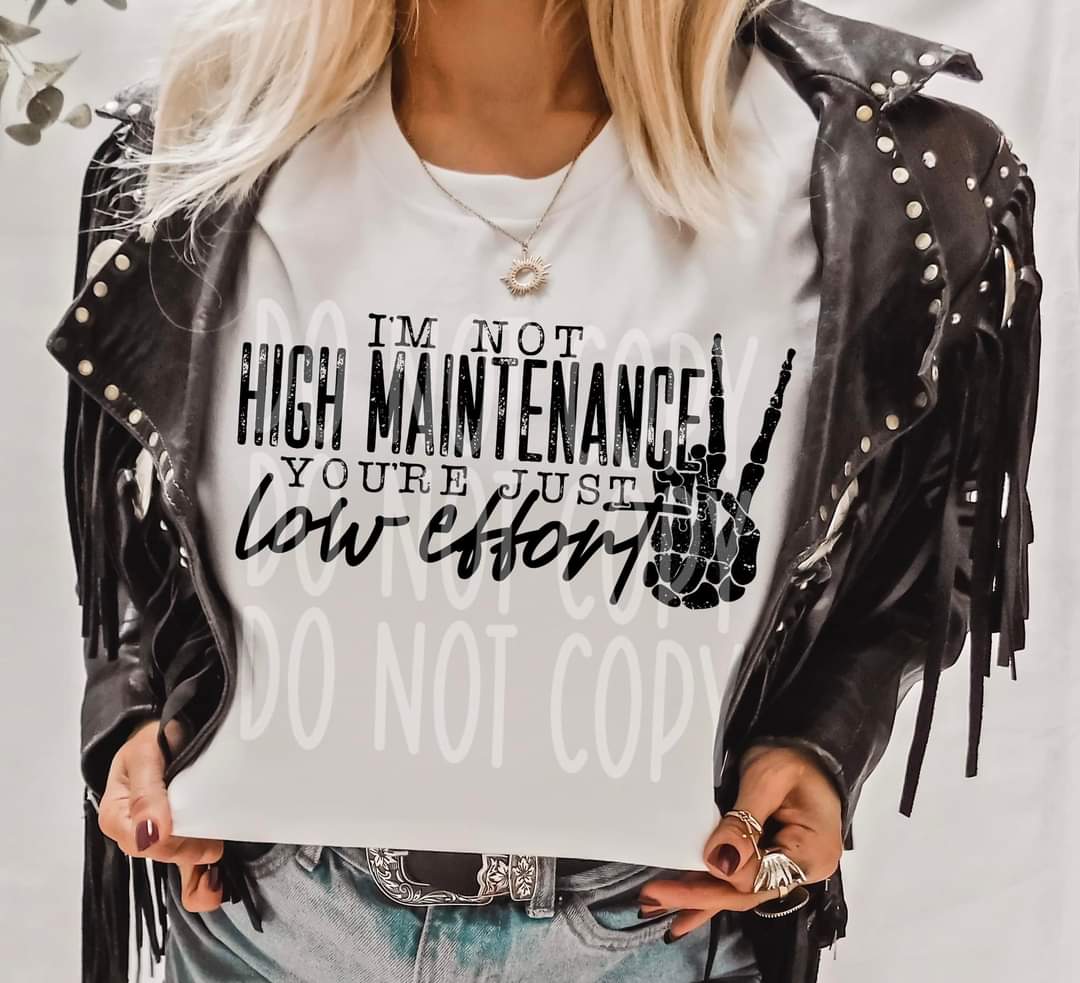 I'm Not High Maintenace DTF Print