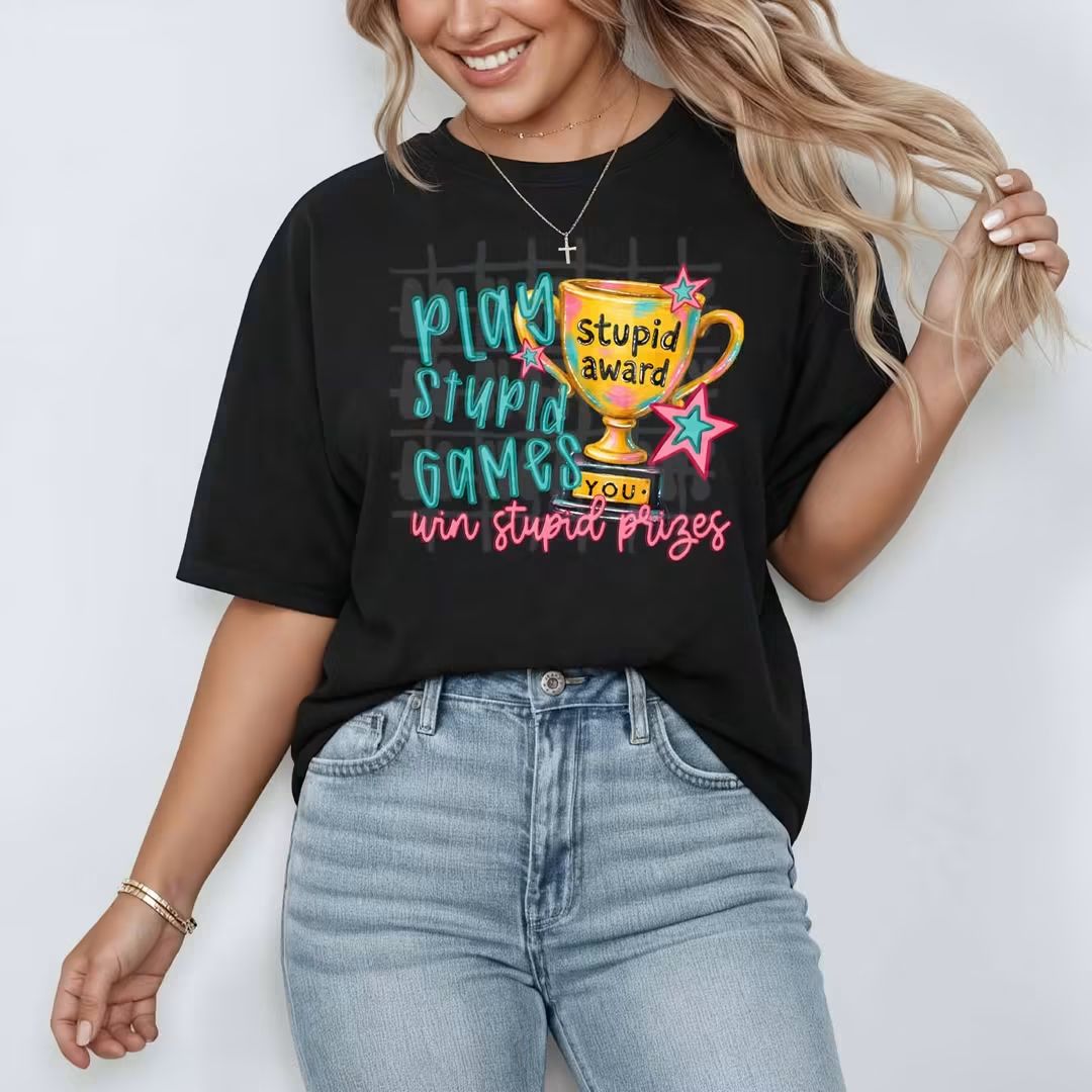 Play Stupid Games DTF Print