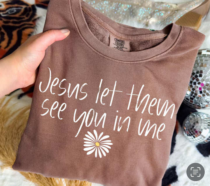 Let Them See You In Me DTF Print