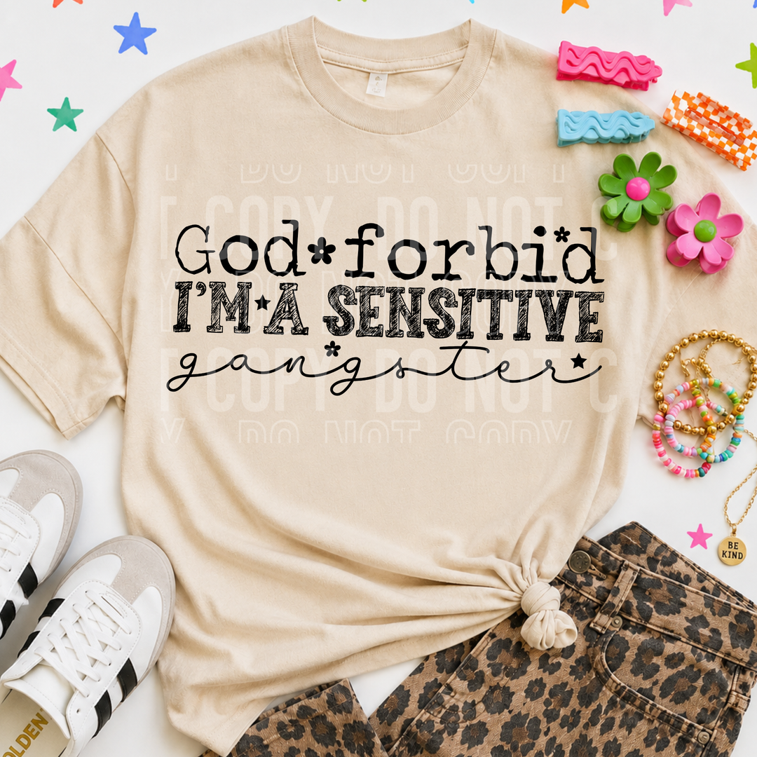 God Forbid I’m A Sensitive Gangster DTF Print