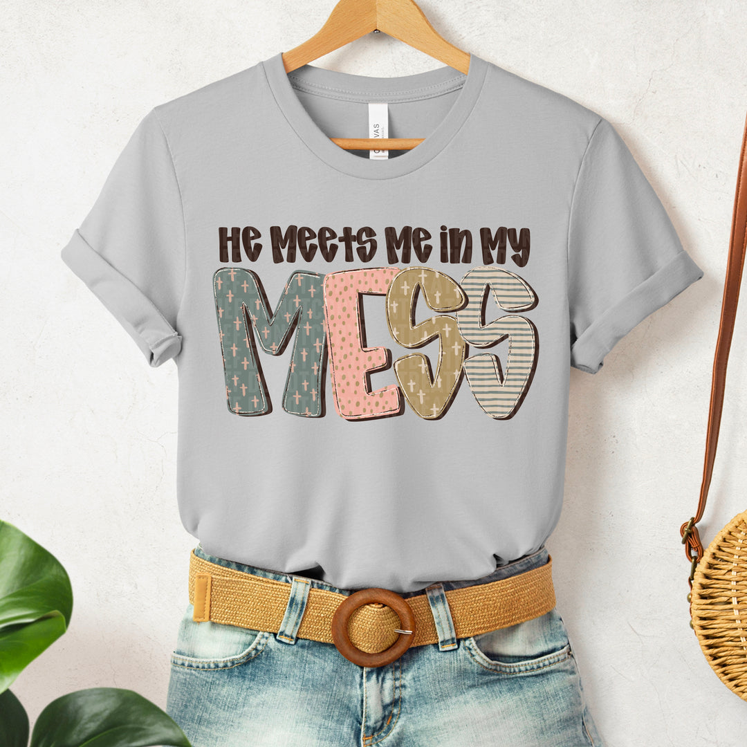 He Meets Me In My Mess DTF Print