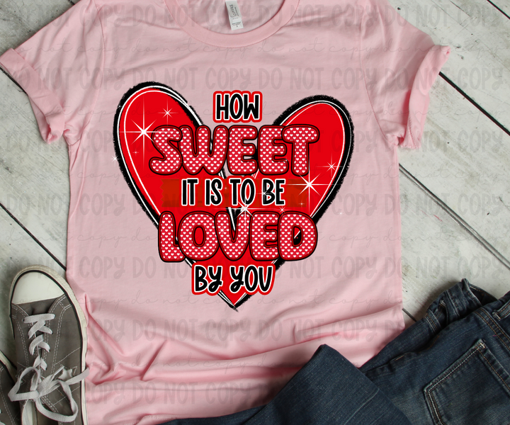 How Sweet it is to be Loved by You DTF Print