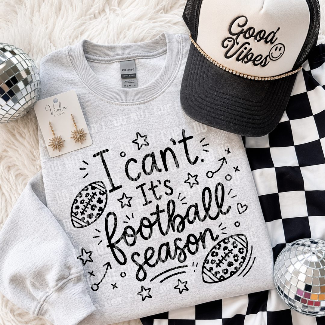 I Can’t It’s Football Season DTF Print