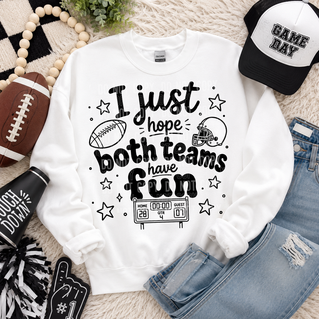 I Just Hope Both Teams Have Fun DTF Print
