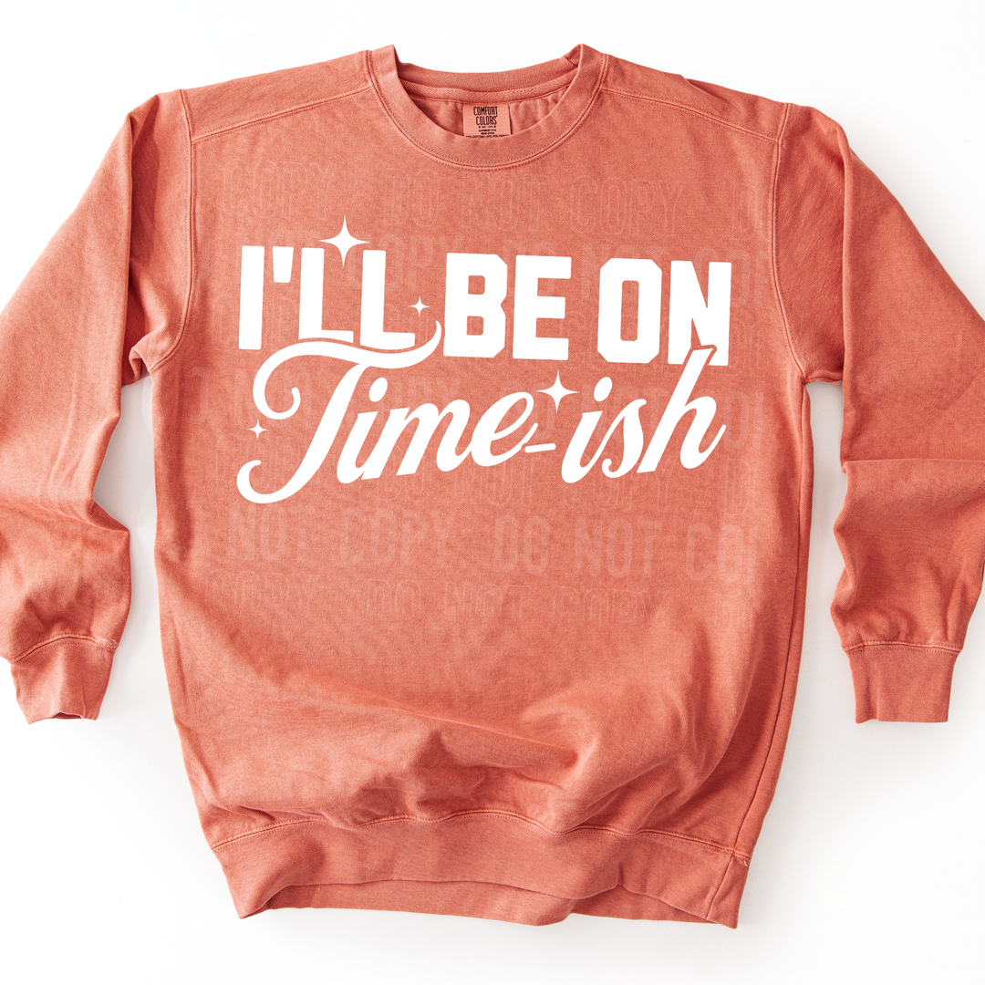 I’ll Be On Timeish DTF Print