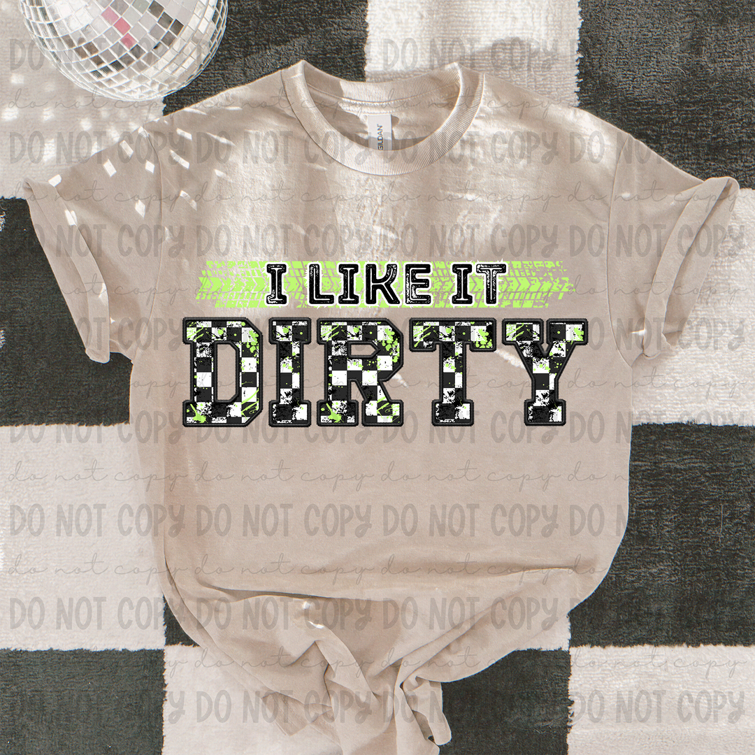 I Like it Dirty DTF Print