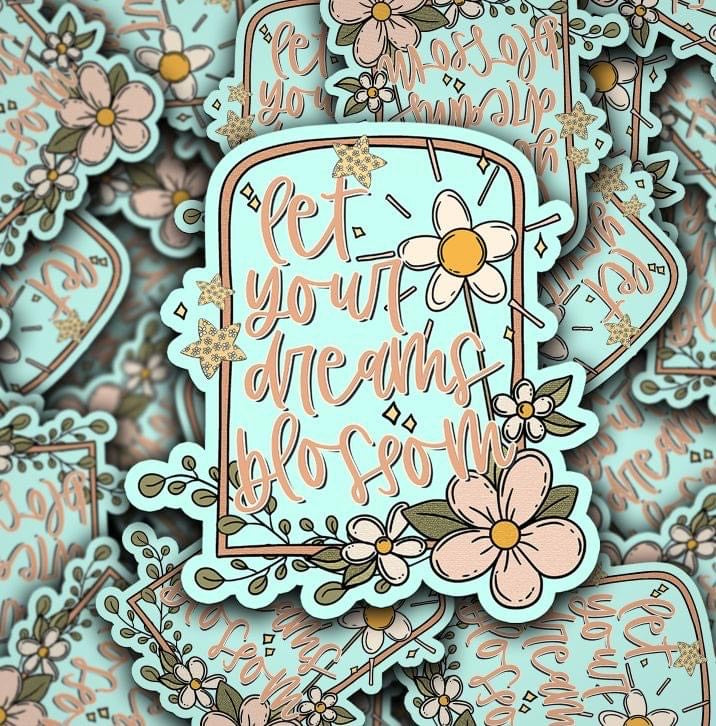 Let Your Dreams Blossom Die Cut Stickers