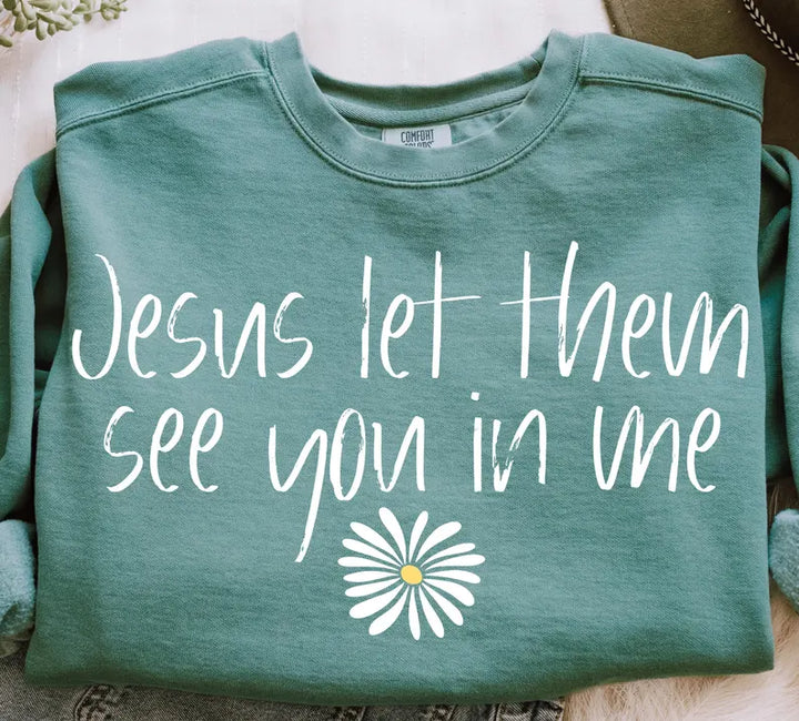 Let Them See You In Me DTF Print