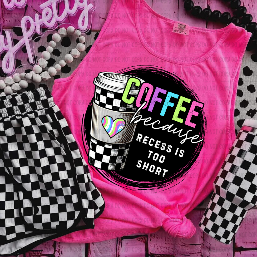 Coffee First Because Recess is too Short DTF Print