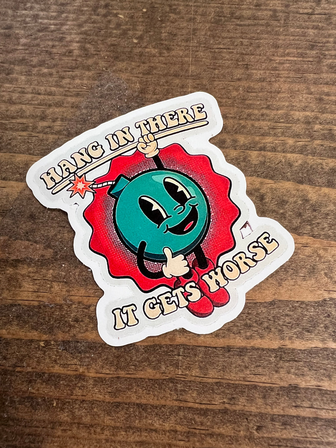 Hang In There, It Gets Worse Die Cut Sticker