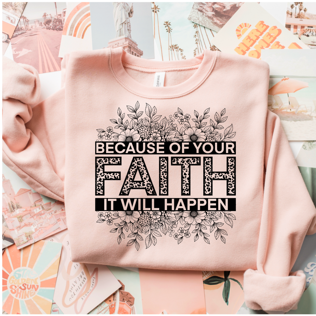 Because Of Your Faith It Will Happen DTF Print