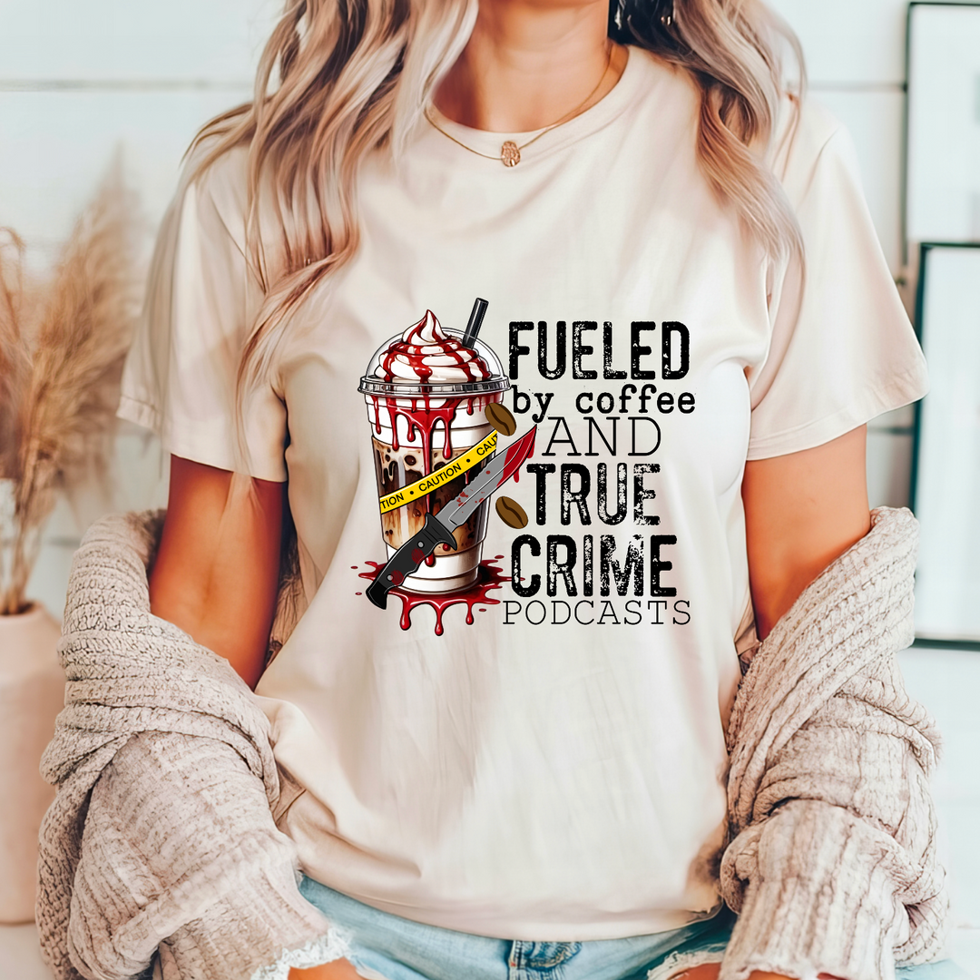 Fueled By Coffee and True Crime Podcasts DTF Print