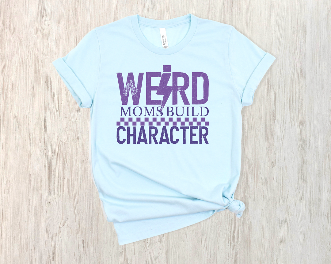 Weird Moms Build Character DTF Print