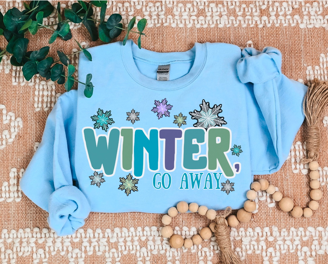 Winter Go Away DTF Print