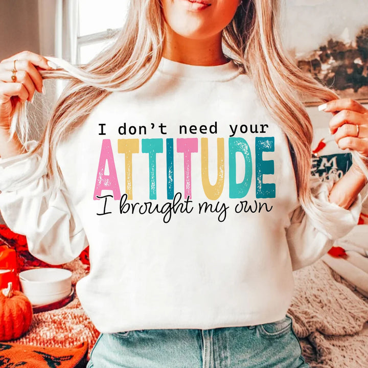 I Don’t Need Your Attitude DTF Print