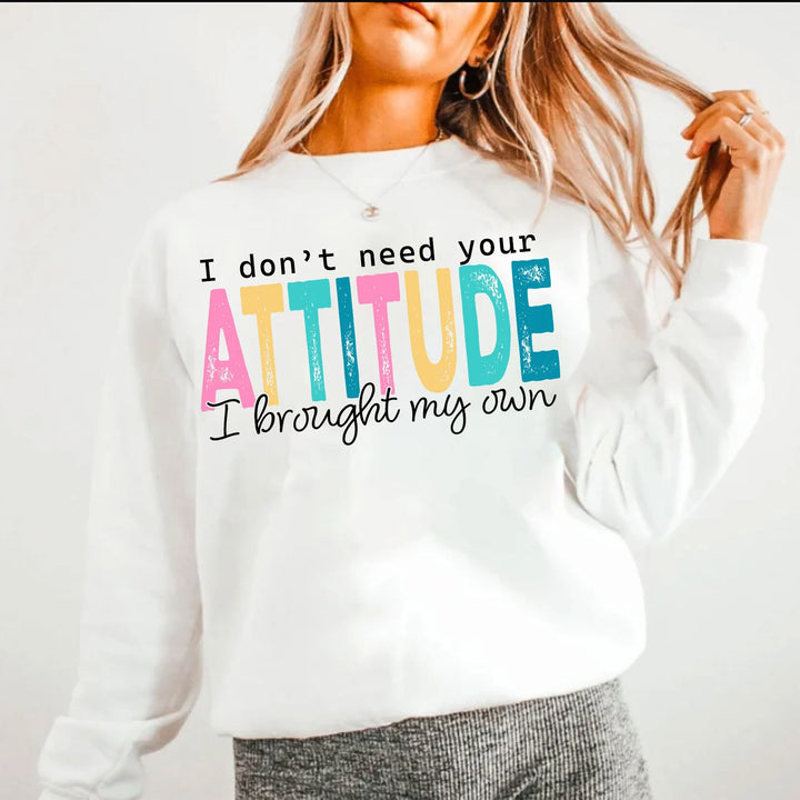 I Don’t Need Your Attitude DTF Print