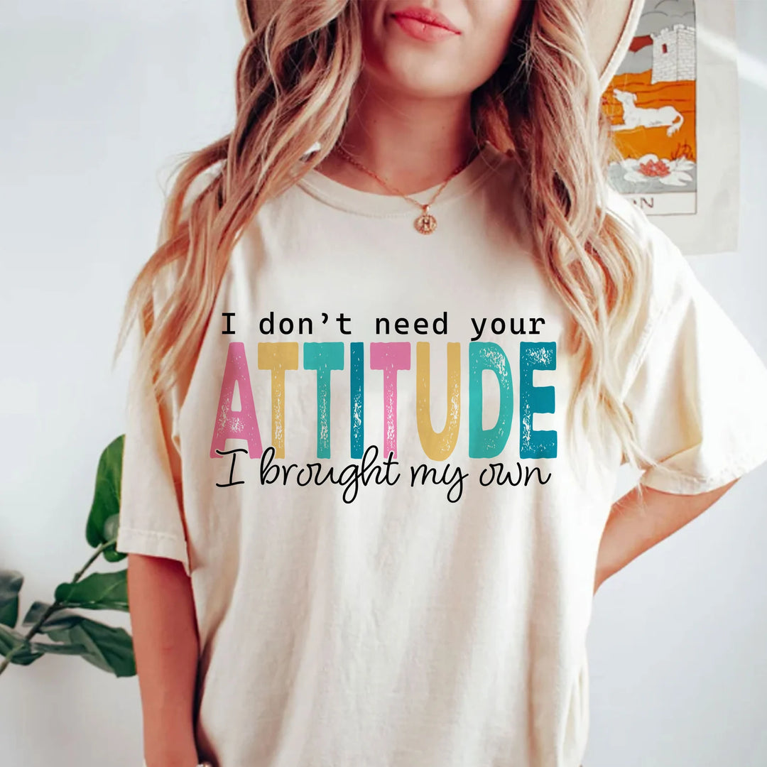 I Don’t Need Your Attitude DTF Print